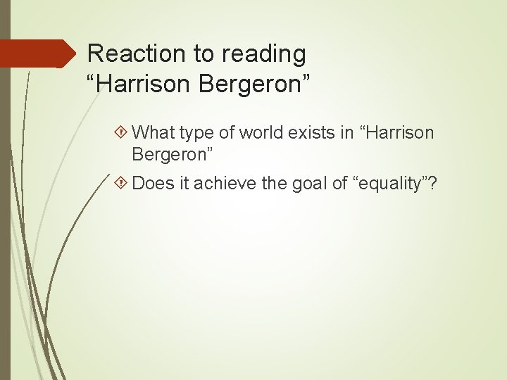 Reaction to reading “Harrison Bergeron” What type of world exists in “Harrison Bergeron” Does