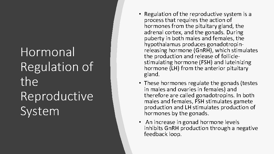 Hormonal Regulation of the Reproductive System • Regulation of the reproductive system is a