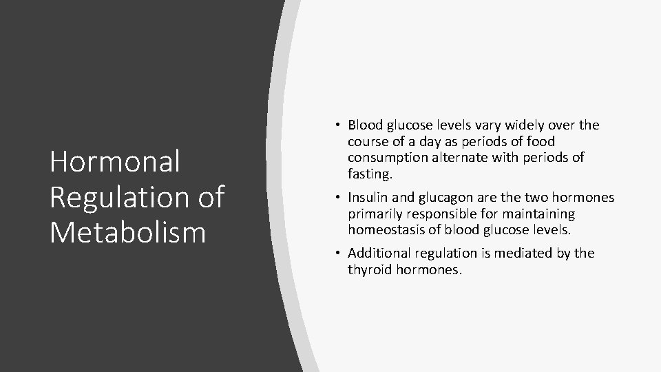 Hormonal Regulation of Metabolism • Blood glucose levels vary widely over the course of