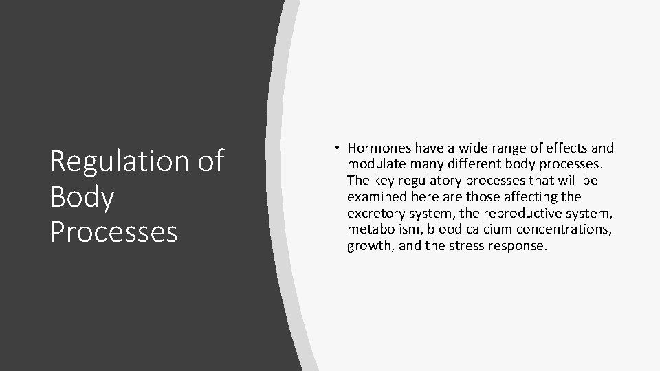 Regulation of Body Processes • Hormones have a wide range of effects and modulate