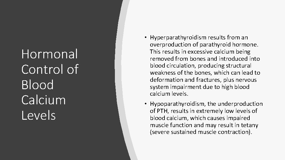 Hormonal Control of Blood Calcium Levels • Hyperparathyroidism results from an overproduction of parathyroid