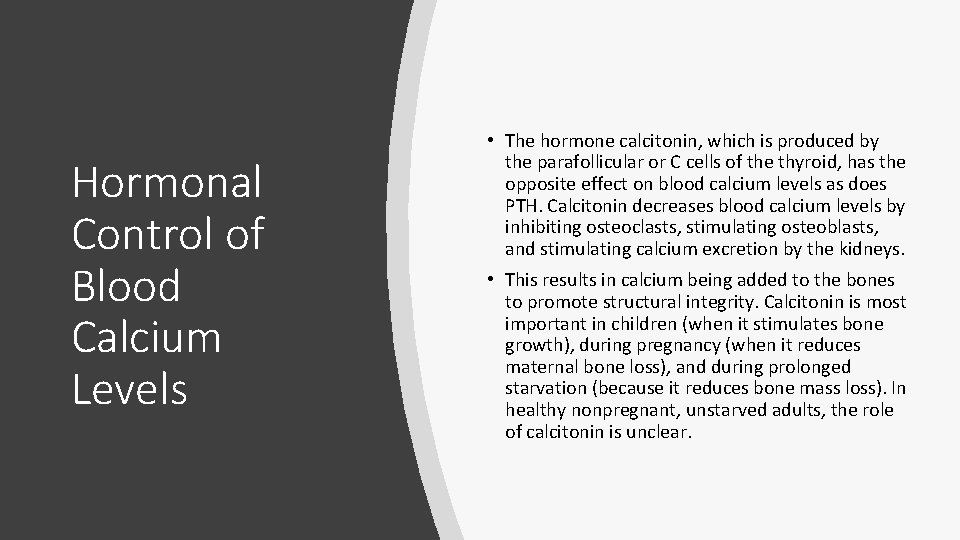 Hormonal Control of Blood Calcium Levels • The hormone calcitonin, which is produced by