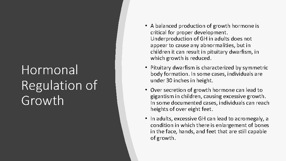 Hormonal Regulation of Growth • A balanced production of growth hormone is critical for