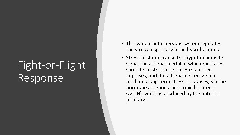  • The sympathetic nervous system regulates the stress response via the hypothalamus. Fight-or-Flight