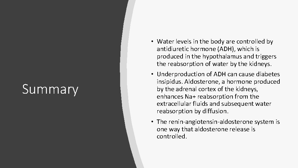  • Water levels in the body are controlled by antidiuretic hormone (ADH), which