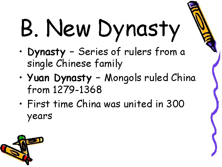 B. New Dynasty • Dynasty – Series of rulers from a single Chinese family