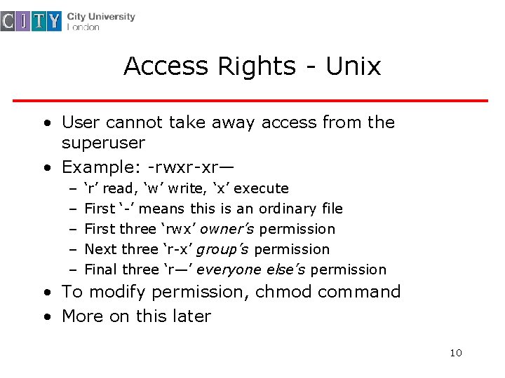Access Rights - Unix • User cannot take away access from the superuser •