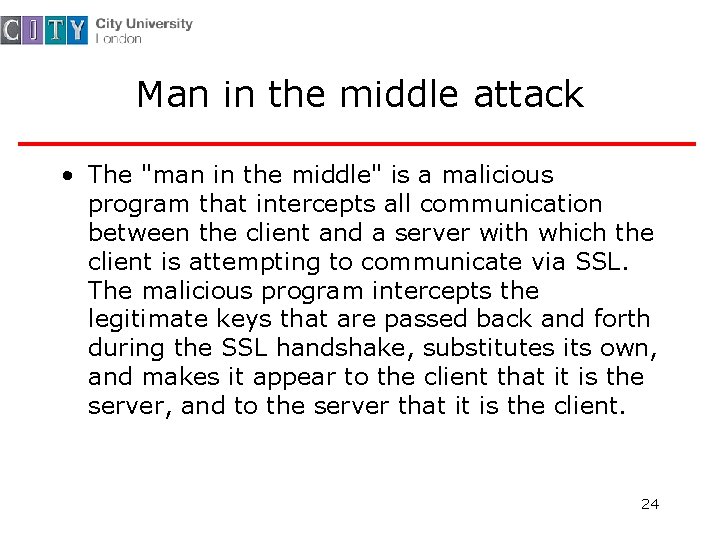 Man in the middle attack • The "man in the middle" is a malicious