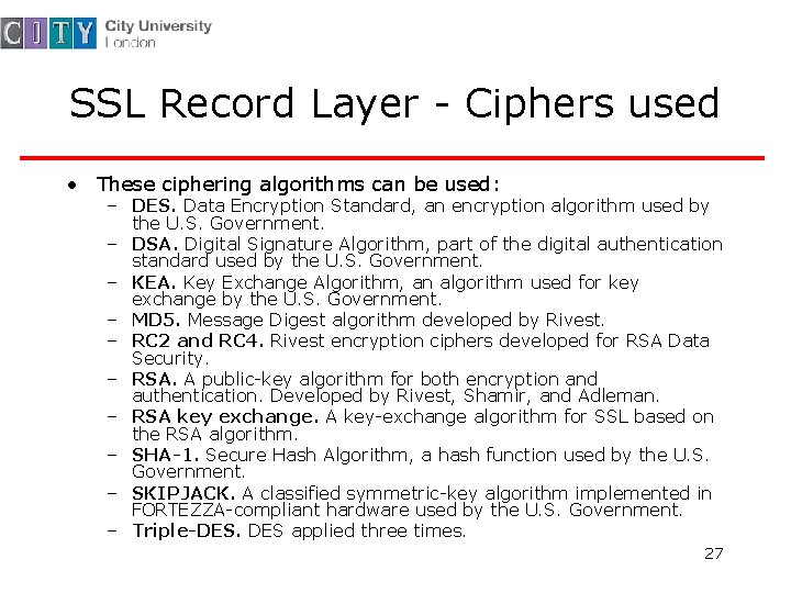 SSL Record Layer - Ciphers used • These ciphering algorithms can be used: –