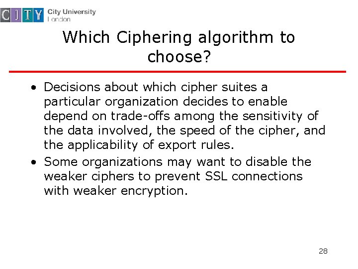 Which Ciphering algorithm to choose? • Decisions about which cipher suites a particular organization