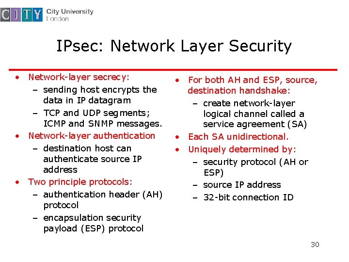 IPsec: Network Layer Security • Network-layer secrecy: – sending host encrypts the data in