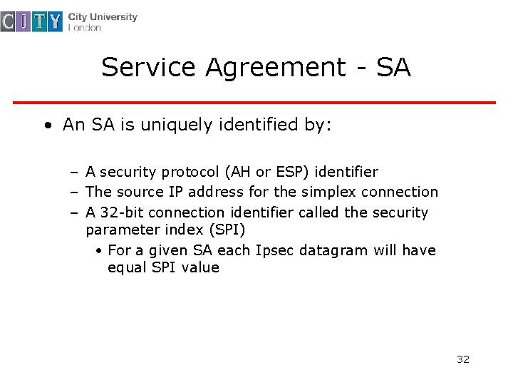 Service Agreement - SA • An SA is uniquely identified by: – A security