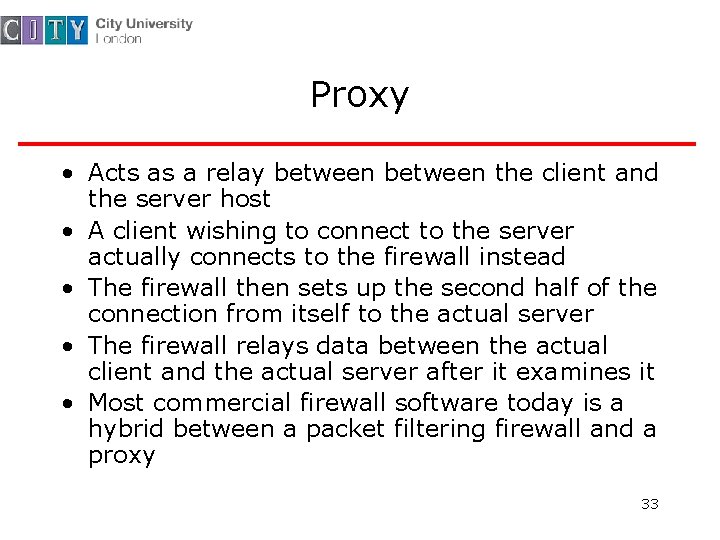 Proxy • Acts as a relay between the client and the server host •