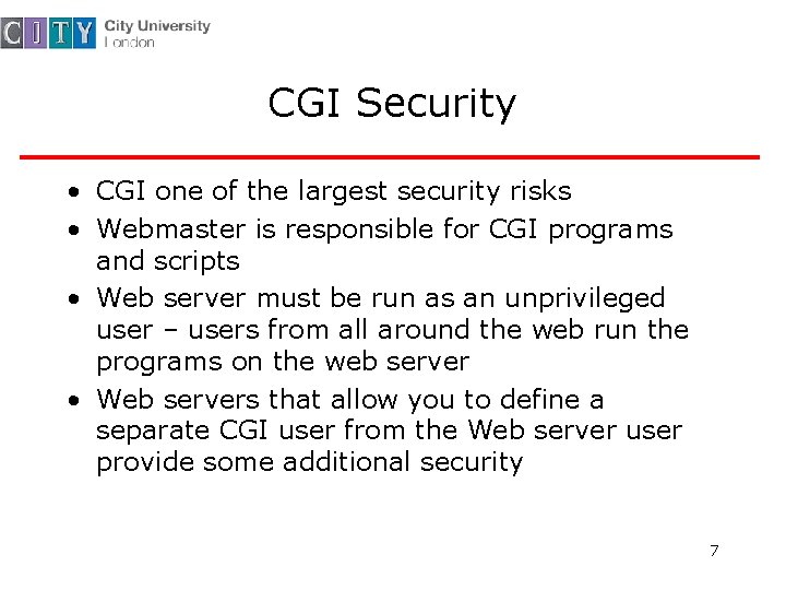 CGI Security • CGI one of the largest security risks • Webmaster is responsible