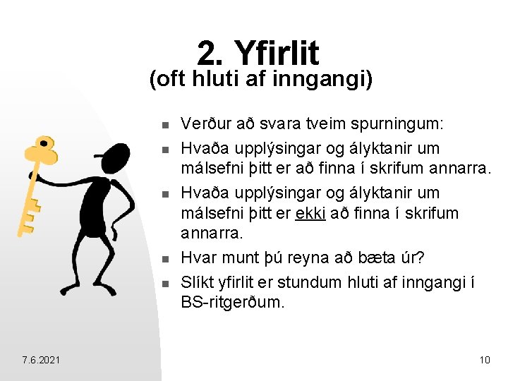 2. Yfirlit (oft hluti af inngangi) n n n 7. 6. 2021 Verður að