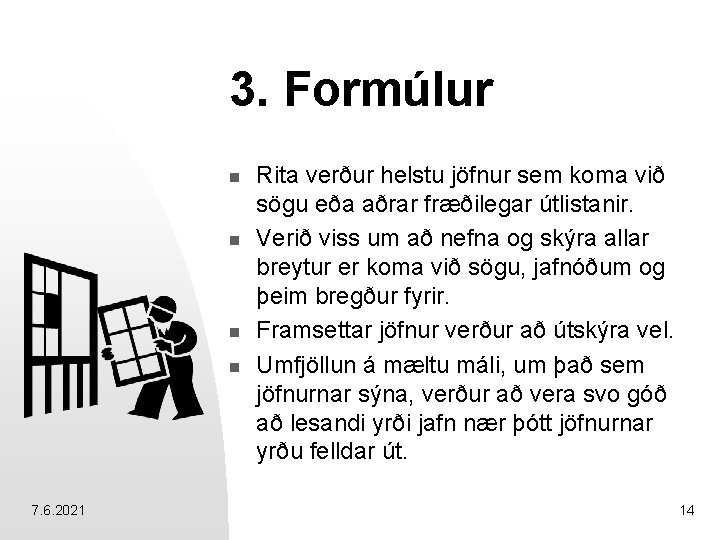 3. Formúlur n n 7. 6. 2021 Rita verður helstu jöfnur sem koma við