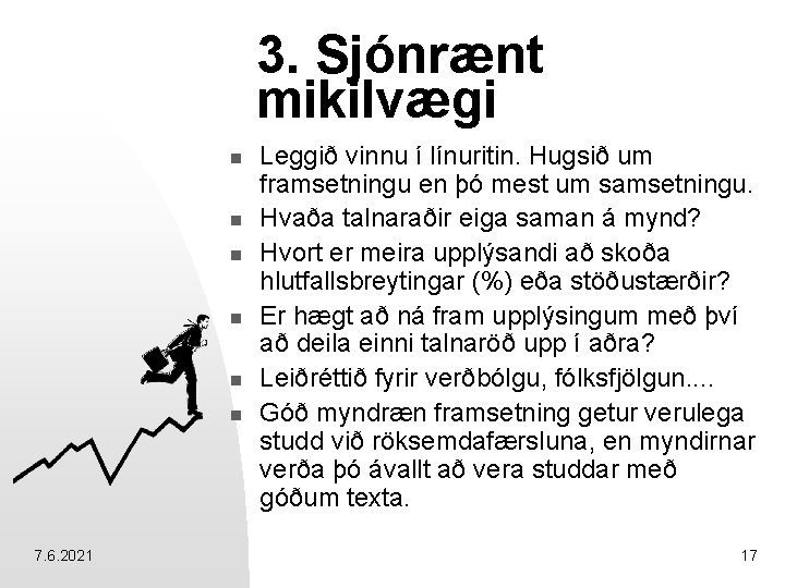 3. Sjónrænt mikilvægi n n n 7. 6. 2021 Leggið vinnu í línuritin. Hugsið