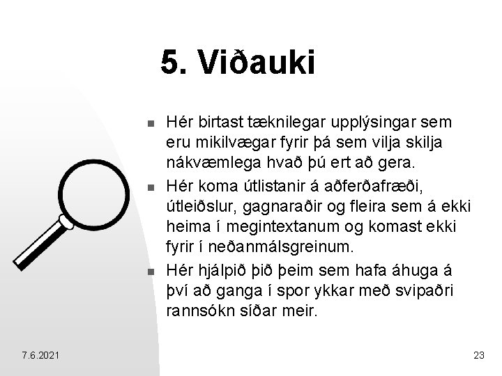 5. Viðauki n n n 7. 6. 2021 Hér birtast tæknilegar upplýsingar sem eru