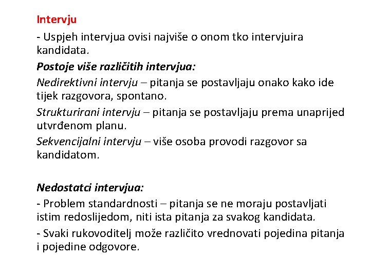 Intervju - Uspjeh intervjua ovisi najviše o onom tko intervjuira kandidata. Postoje više različitih