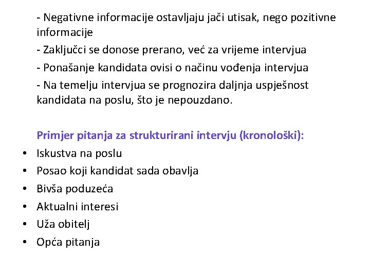 - Negativne informacije ostavljaju jači utisak, nego pozitivne informacije - Zaključci se donose prerano,