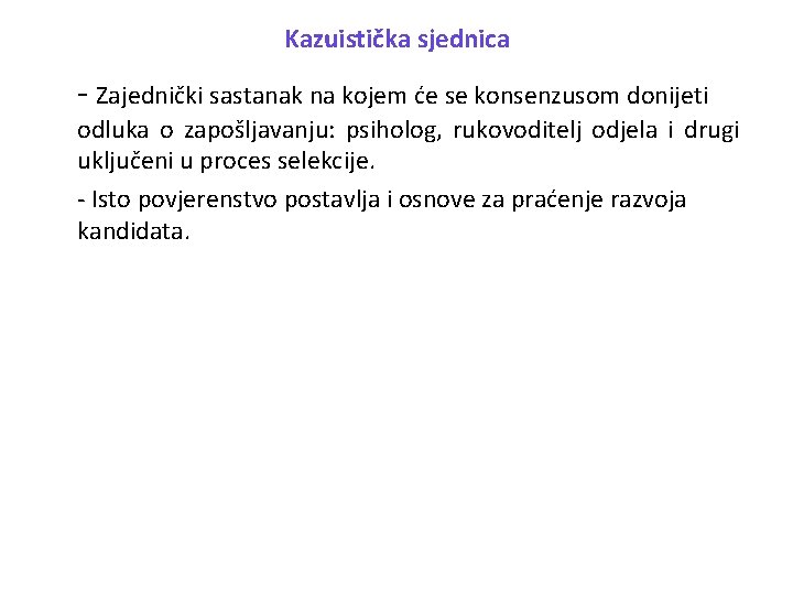 Kazuistička sjednica - Zajednički sastanak na kojem će se konsenzusom donijeti odluka o zapošljavanju: