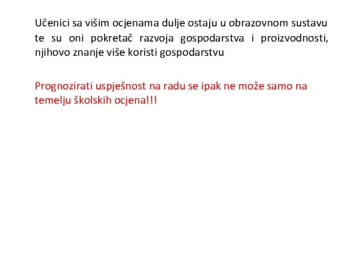 Učenici sa višim ocjenama dulje ostaju u obrazovnom sustavu te su oni pokretač razvoja