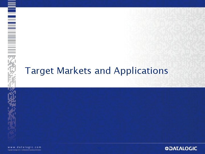 Target Markets and Applications 12 