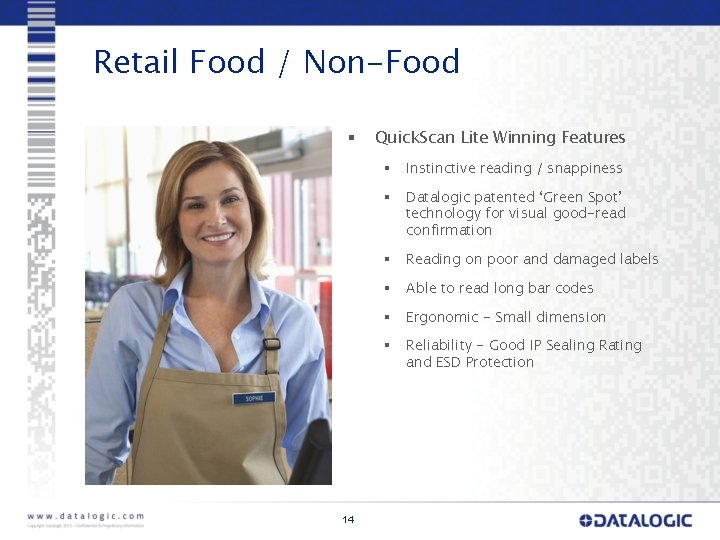 Retail Food / Non-Food § 14 Quick. Scan Lite Winning Features § Instinctive reading