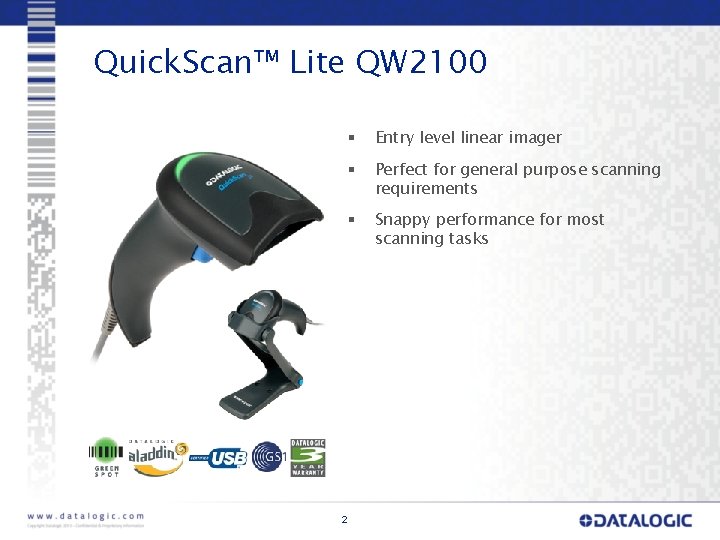 Quick. Scan™ Lite QW 2100 § Entry level linear imager § Perfect for general