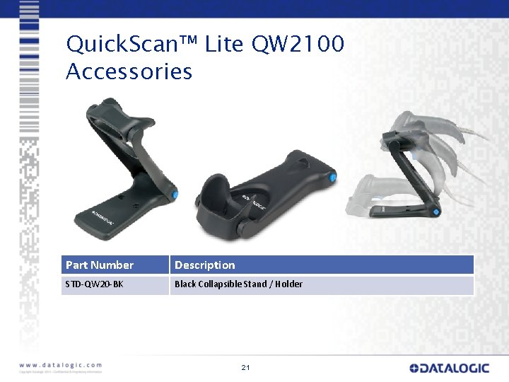 Quick. Scan™ Lite QW 2100 Accessories Part Number Description STD-QW 20 -BK Black Collapsible