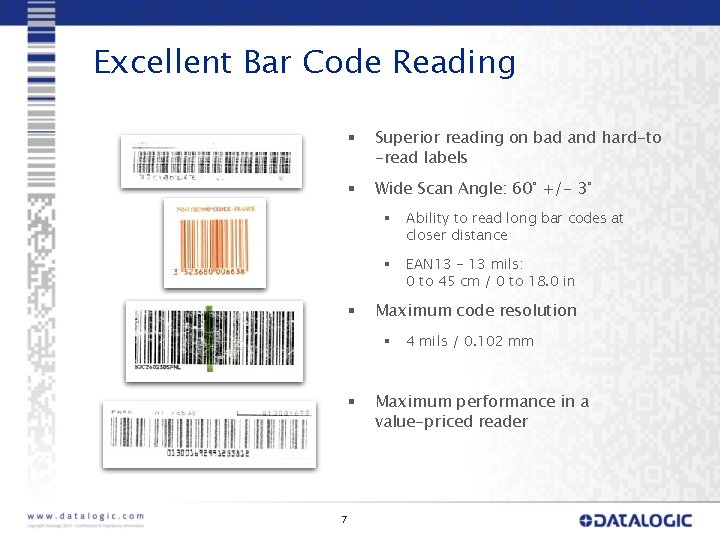Excellent Bar Code Reading § Superior reading on bad and hard-to -read labels §