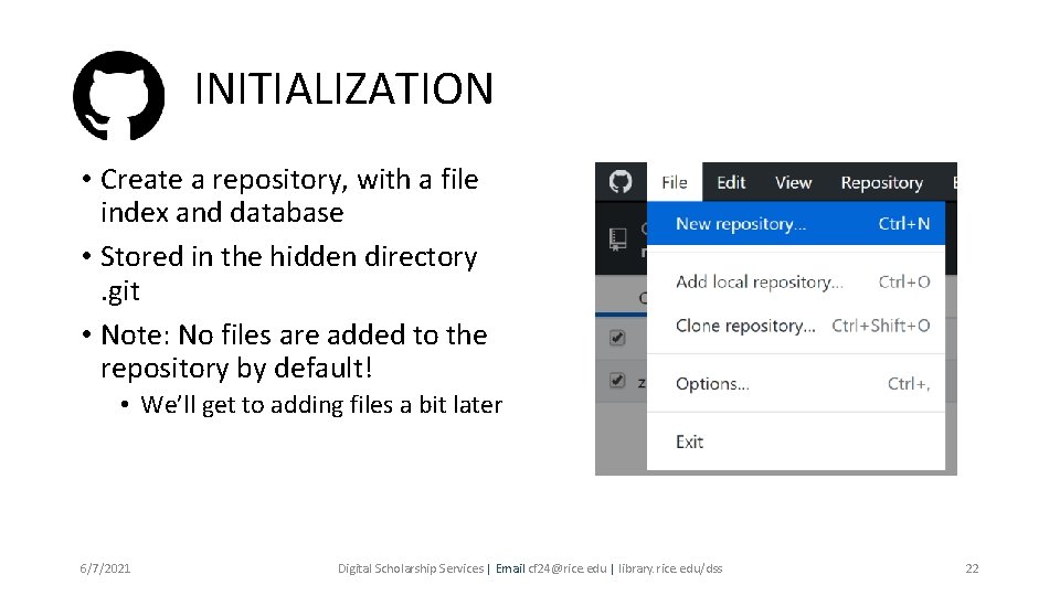INITIALIZATION • Create a repository, with a file index and database • Stored in