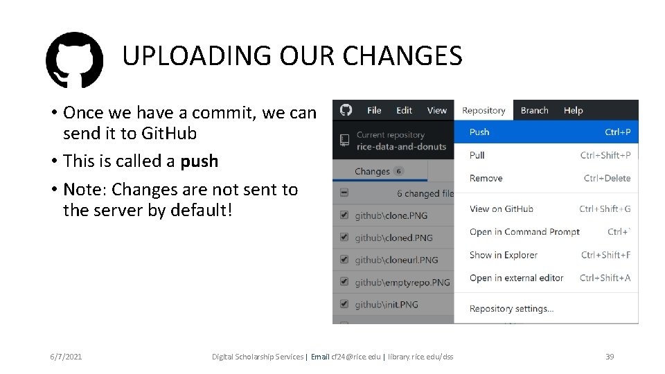 UPLOADING OUR CHANGES • Once we have a commit, we can send it to