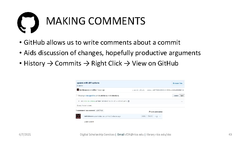 MAKING COMMENTS • Git. Hub allows us to write comments about a commit •