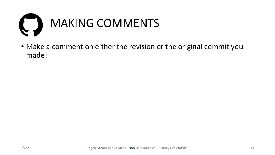 MAKING COMMENTS • Make a comment on either the revision or the original commit