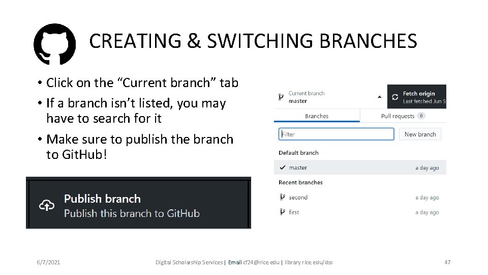 CREATING & SWITCHING BRANCHES • Click on the “Current branch” tab • If a