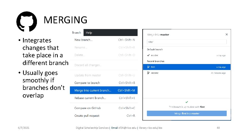 MERGING • Integrates changes that take place in a different branch • Usually goes