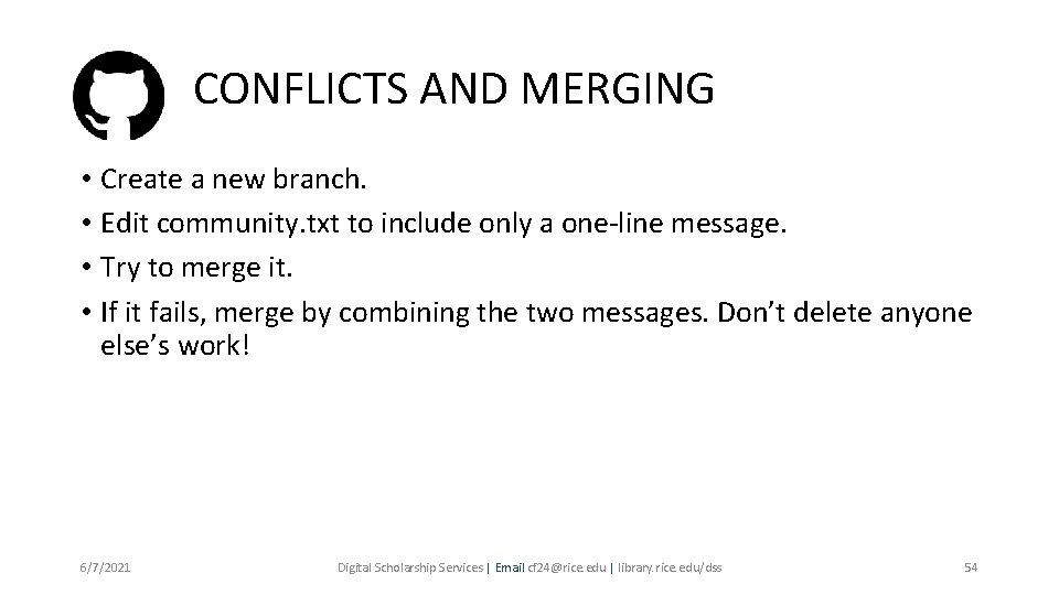 CONFLICTS AND MERGING • Create a new branch. • Edit community. txt to include