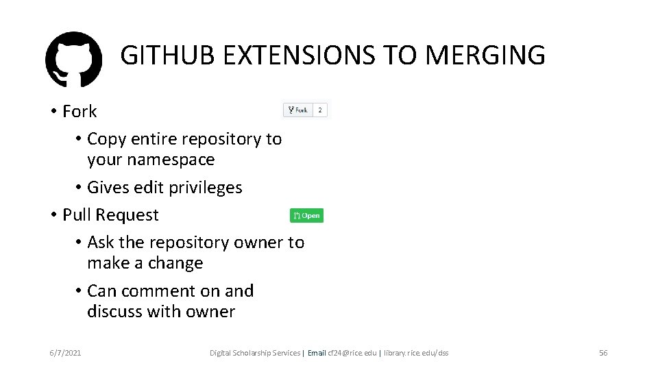 GITHUB EXTENSIONS TO MERGING • Fork • Copy entire repository to your namespace •