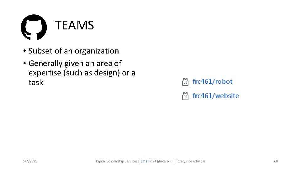 TEAMS • Subset of an organization • Generally given an area of expertise (such