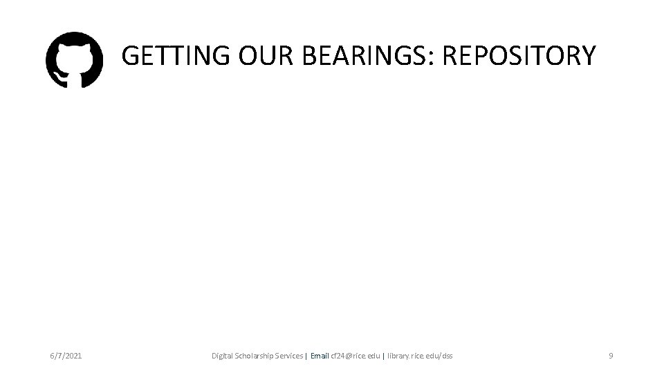 GETTING OUR BEARINGS: REPOSITORY 6/7/2021 Digital Scholarship Services | Email cf 24@rice. edu |