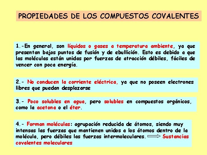 PROPIEDADES DE LOS COMPUESTOS COVALENTES 1. -En general, son líquidos o gases a temperatura