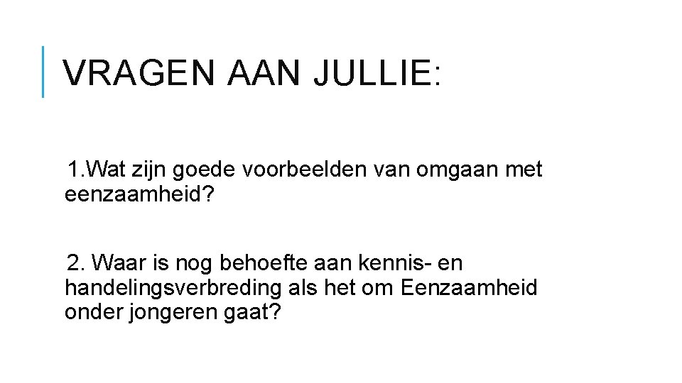 VRAGEN AAN JULLIE: 1. Wat zijn goede voorbeelden van omgaan met eenzaamheid? 2. Waar