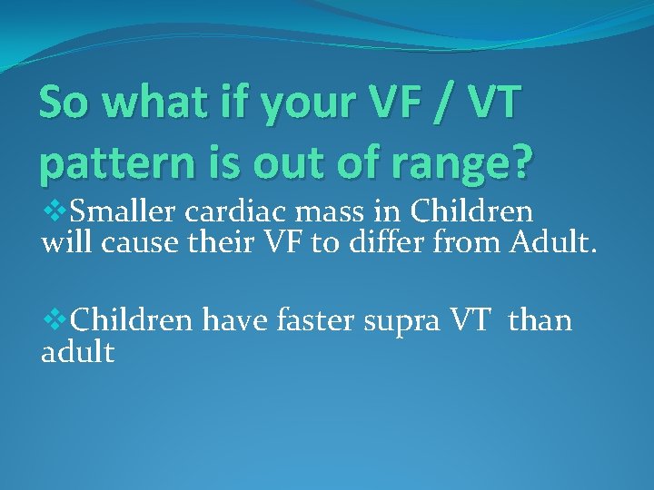 So what if your VF / VT pattern is out of range? v. Smaller