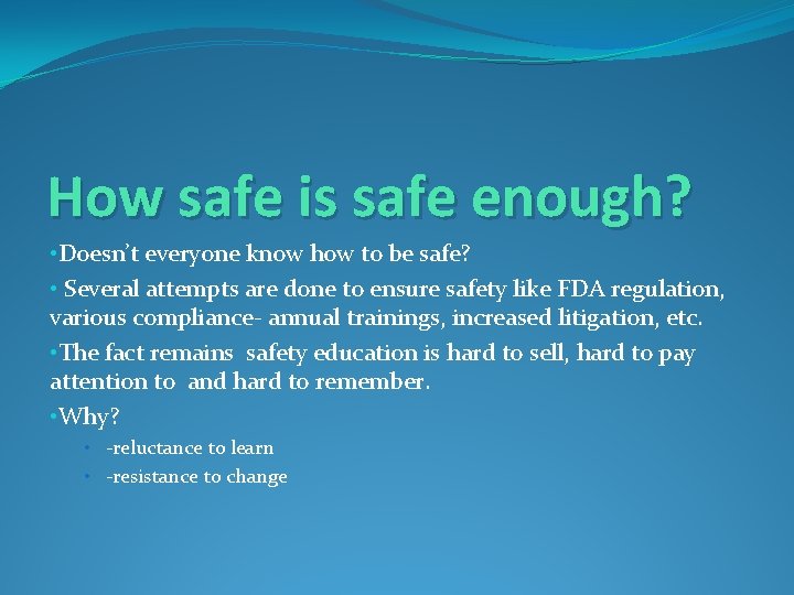 How safe is safe enough? • Doesn’t everyone know how to be safe? •