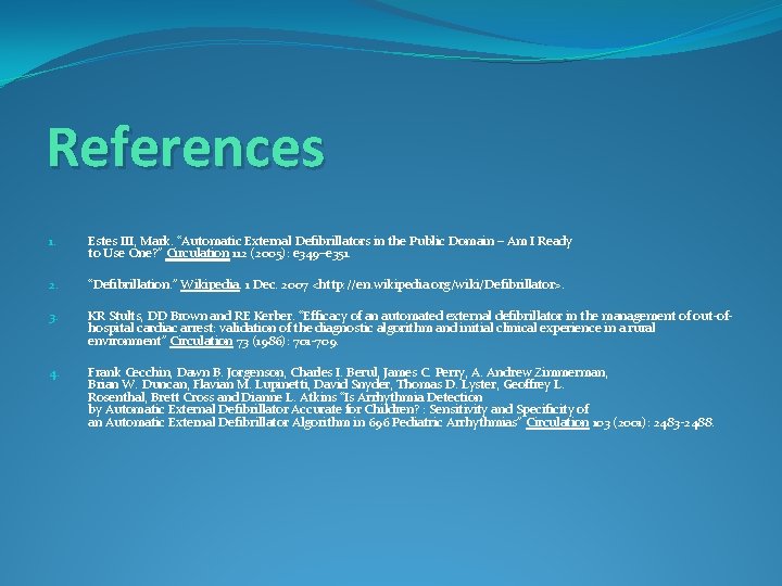 References 1. Estes III, Mark. “Automatic External Defibrillators in the Public Domain – Am