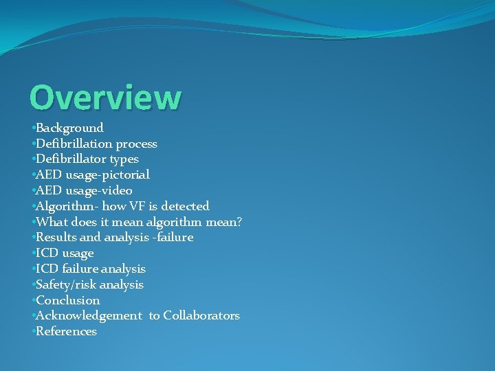 Overview • Background • Defibrillation process • Defibrillator types • AED usage-pictorial • AED