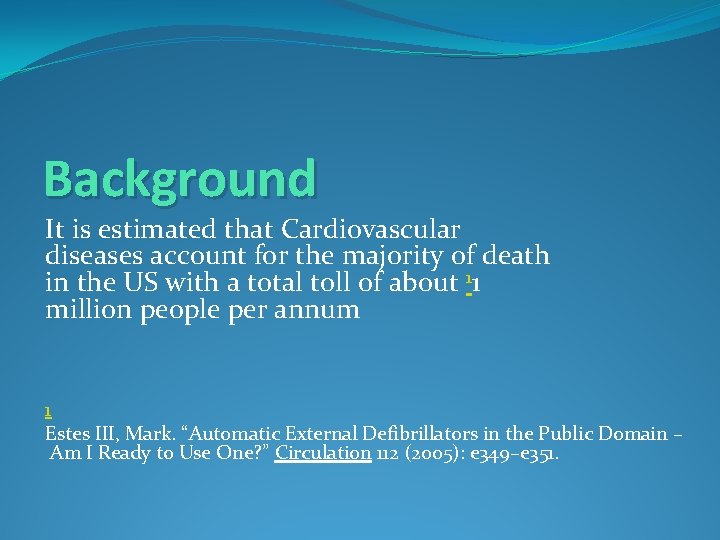 Background It is estimated that Cardiovascular diseases account for the majority of death in