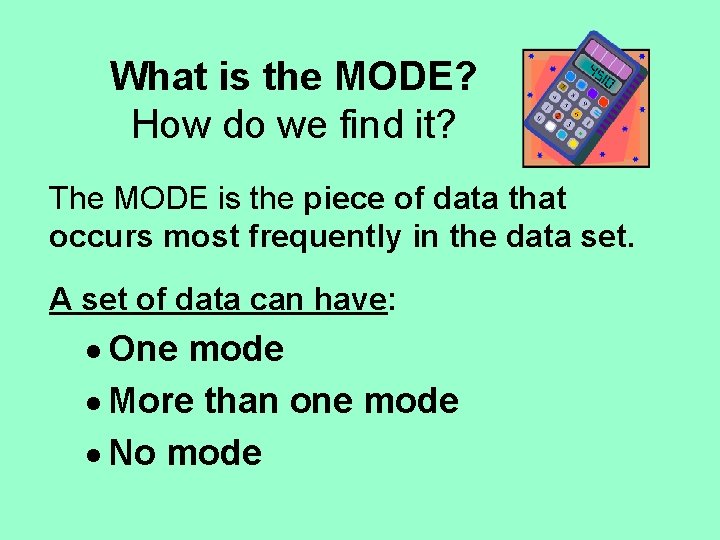 What is the MODE? How do we find it? The MODE is the piece