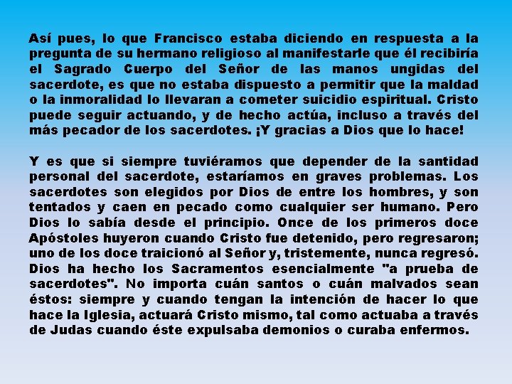 Así pues, lo que Francisco estaba diciendo en respuesta a la pregunta de su